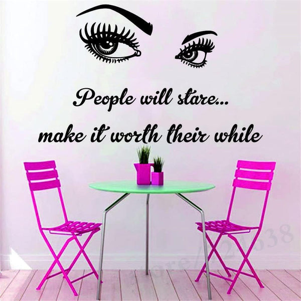 Makeup Wall Sticker for Beauty Room Decor - Eyelashes and Makeup PVC Removable Decals for Salon, Hairdressing, and Powder Room - "People Will Stare Make It Worth Their While" Quote -Effect
