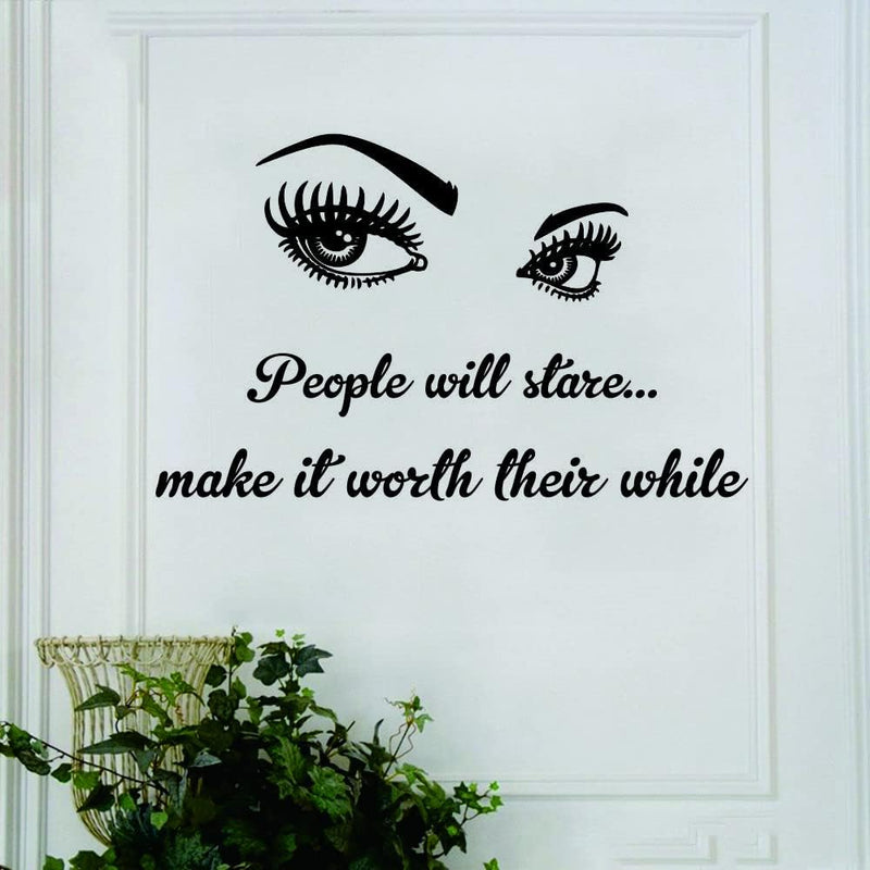 Makeup Wall Sticker for Beauty Room Decor - Eyelashes and Makeup PVC Removable Decals for Salon, Hairdressing, and Powder Room - "People Will Stare Make It Worth Their While" Quote -Effect