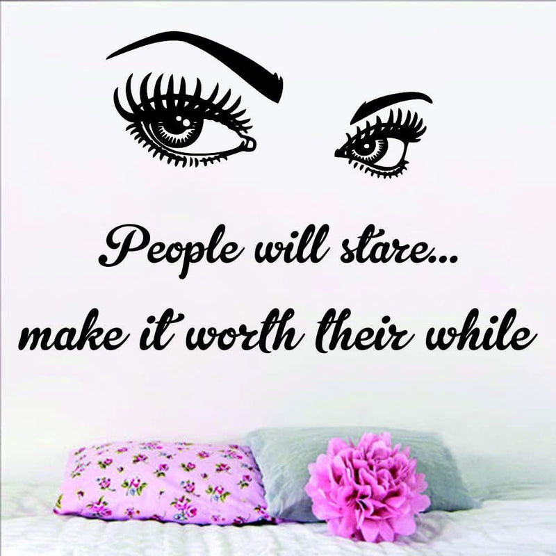 Makeup Wall Sticker for Beauty Room Decor - Eyelashes and Makeup PVC Removable Decals for Salon, Hairdressing, and Powder Room - "People Will Stare Make It Worth Their While" Quote -Effect