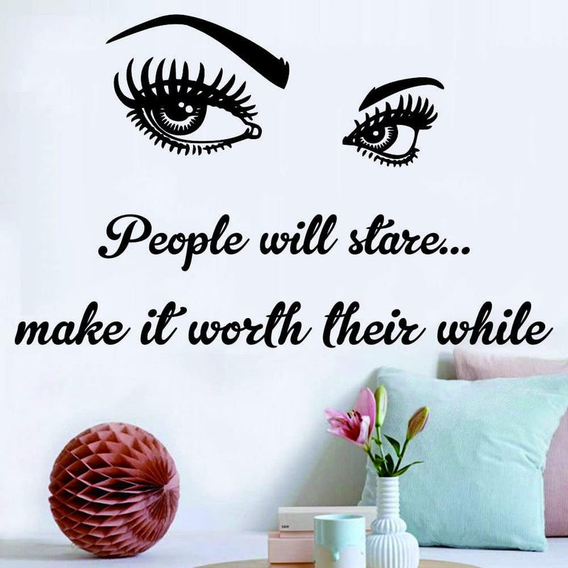 Makeup Wall Sticker for Beauty Room Decor - Eyelashes and Makeup PVC Removable Decals for Salon, Hairdressing, and Powder Room - "People Will Stare Make It Worth Their While" Quote -Effect